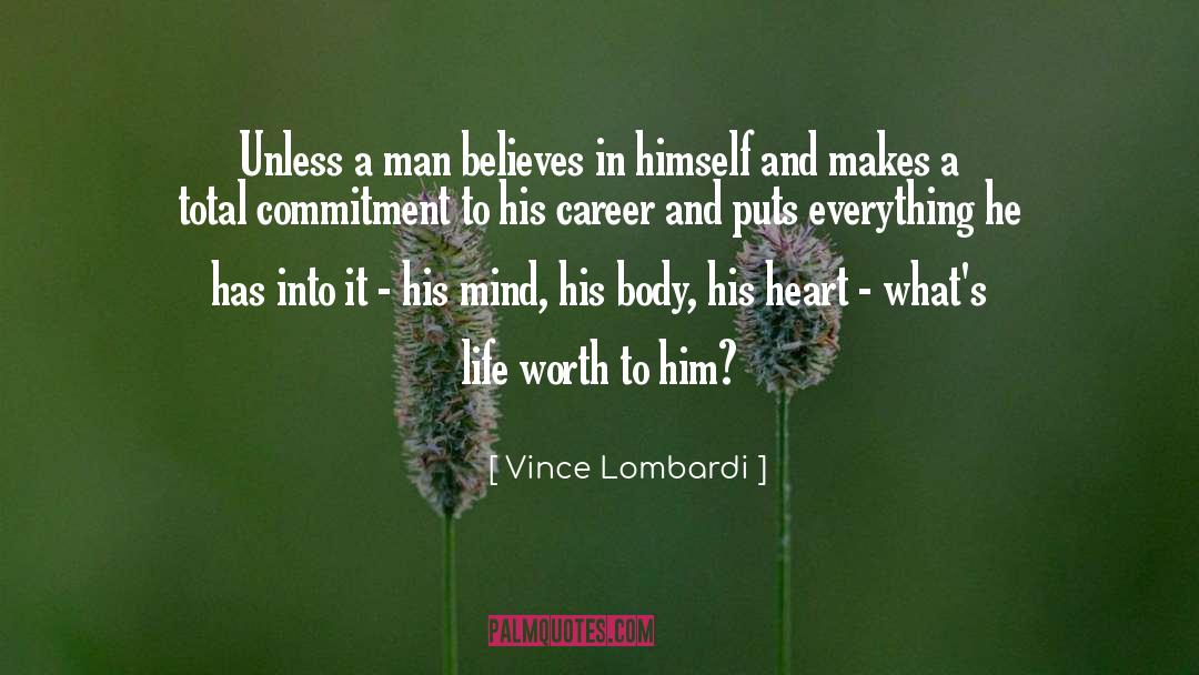 Vince Lombardi Quotes: Unless a man believes in