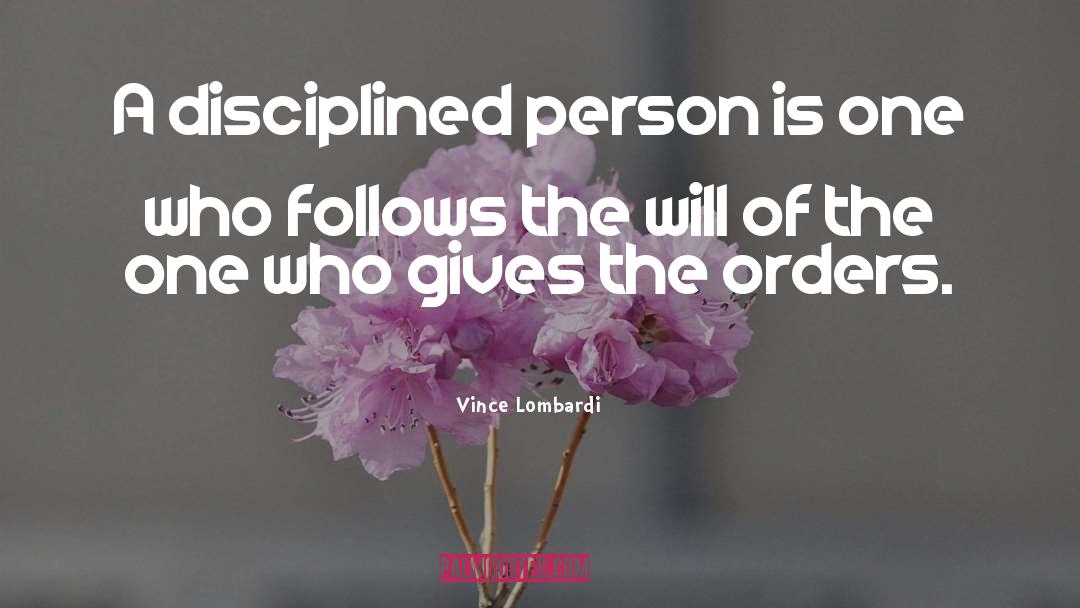 Vince Lombardi Quotes: A disciplined person is one