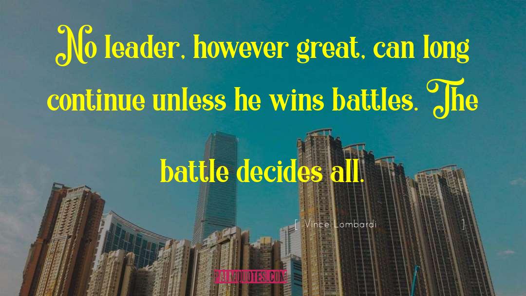 Vince Lombardi Quotes: No leader, however great, can