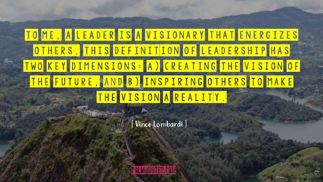 Vince Lombardi Quotes: To me, a leader is