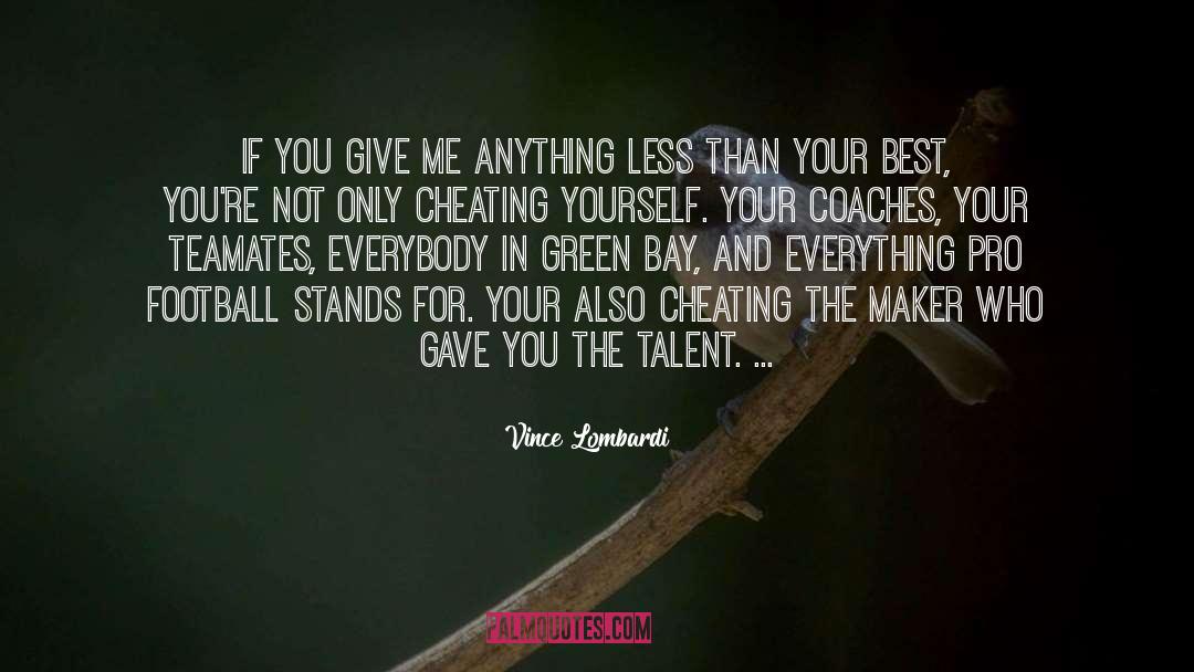 Vince Lombardi Quotes: If you give me anything