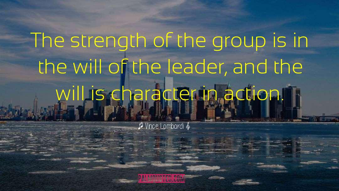 Vince Lombardi Quotes: The strength of the group
