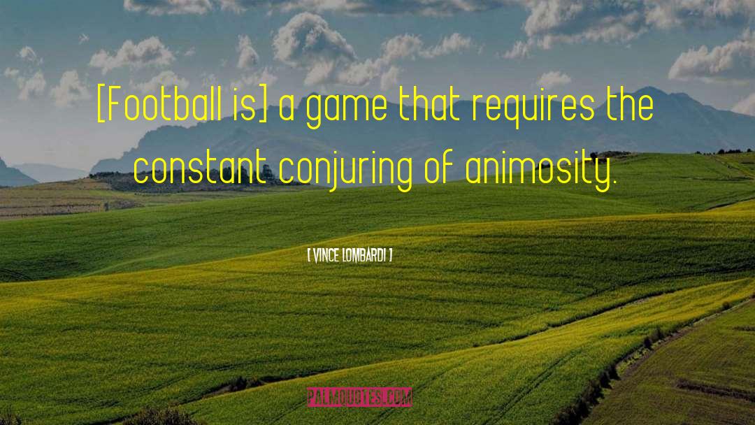 Vince Lombardi Quotes: [Football is] a game that