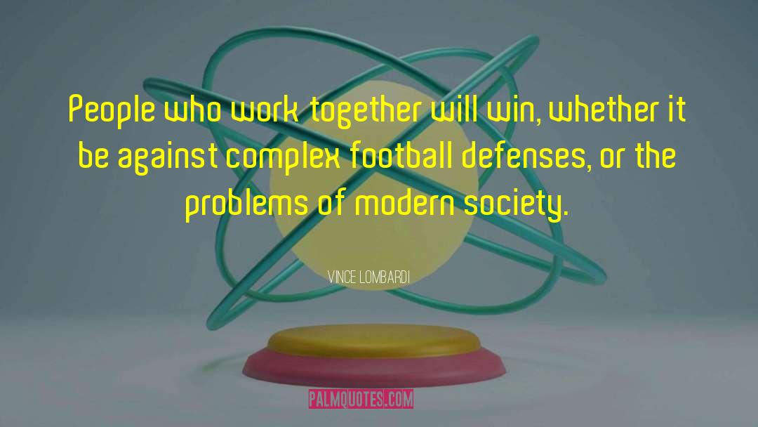 Vince Lombardi Quotes: People who work together will