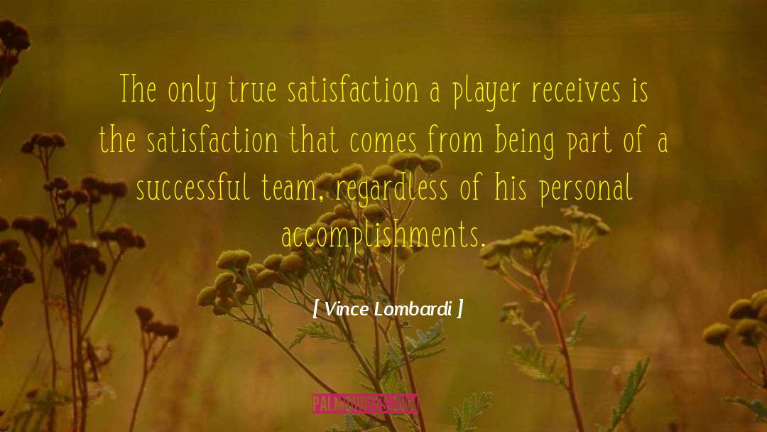 Vince Lombardi Quotes: The only true satisfaction a