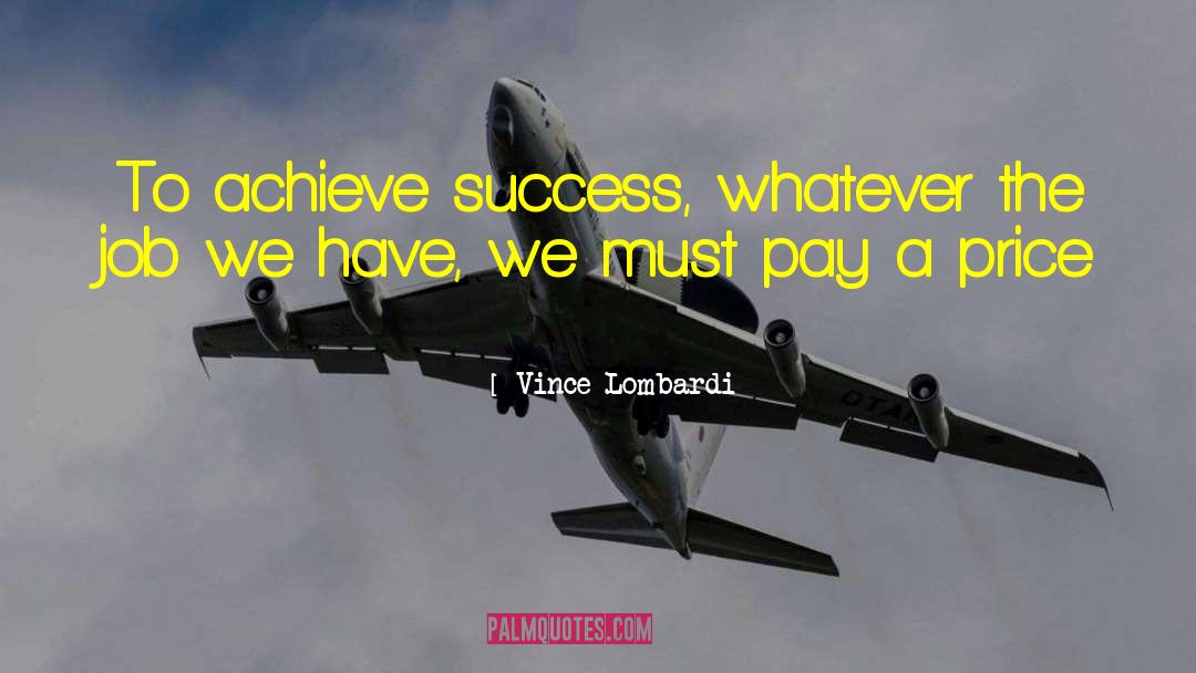 Vince Lombardi Quotes: To achieve success, whatever the