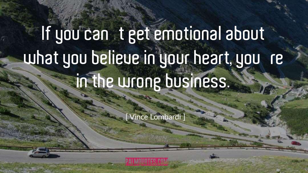 Vince Lombardi Quotes: If you can't get emotional