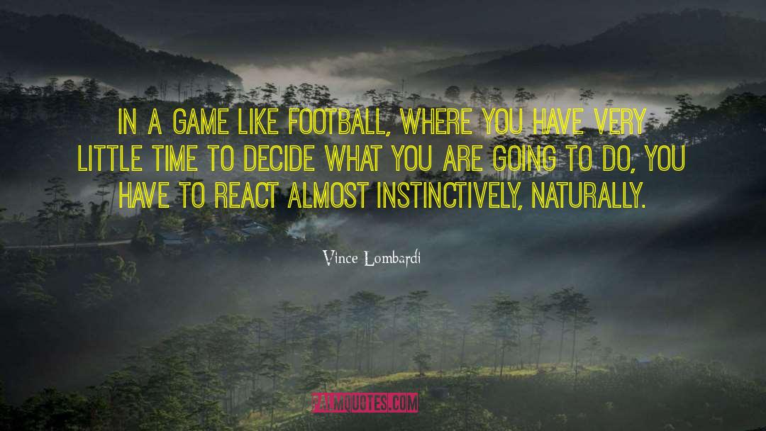 Vince Lombardi Quotes: In a game like football,