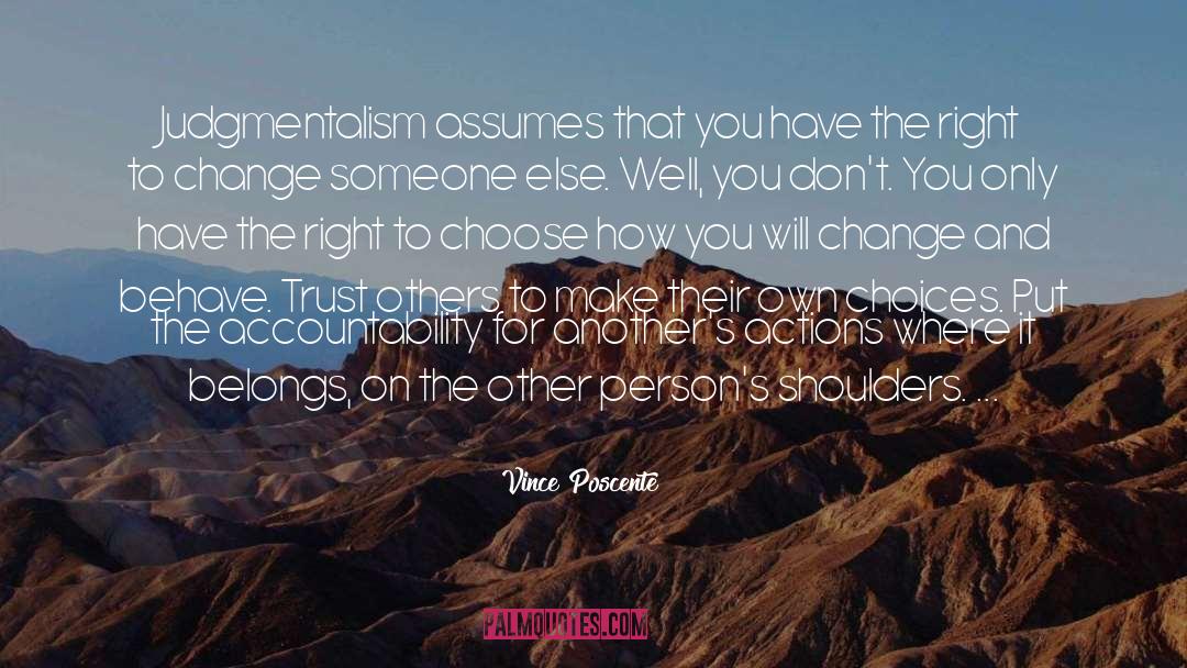 Vince Poscente Quotes: Judgmentalism assumes that you have