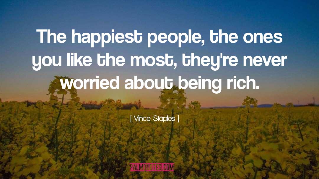 Vince Staples Quotes: The happiest people, the ones