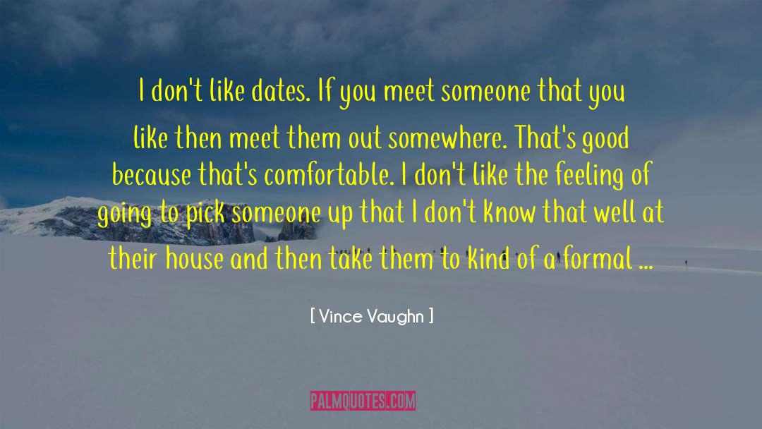 Vince Vaughn Quotes: I don't like dates. If