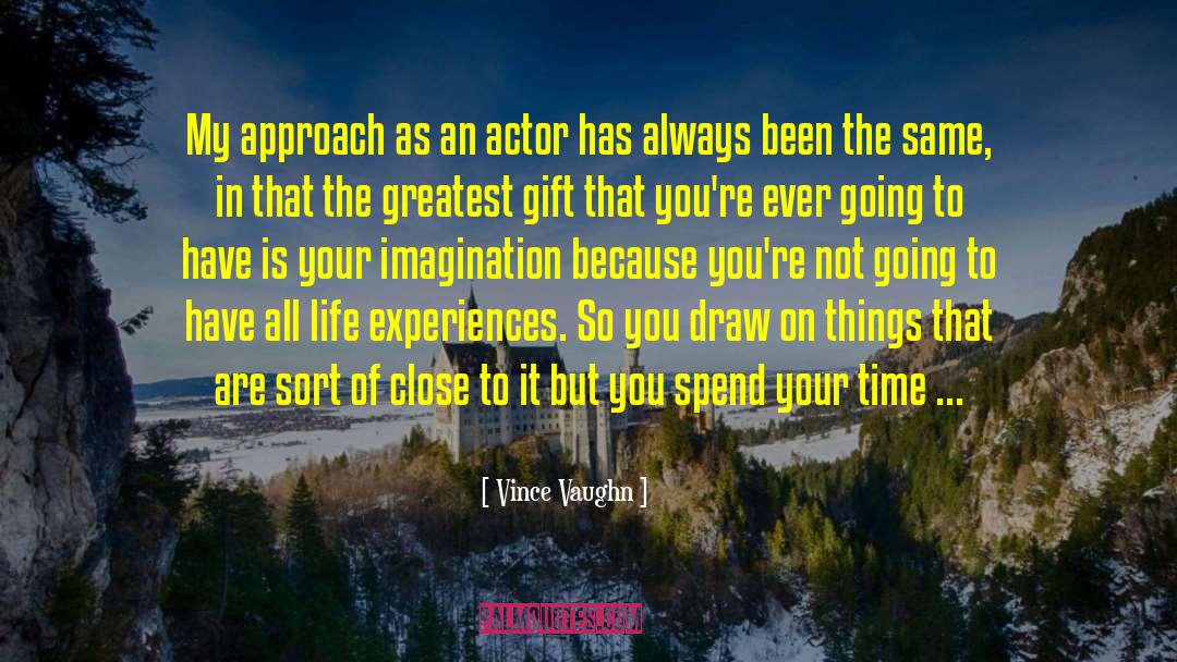 Vince Vaughn Quotes: My approach as an actor