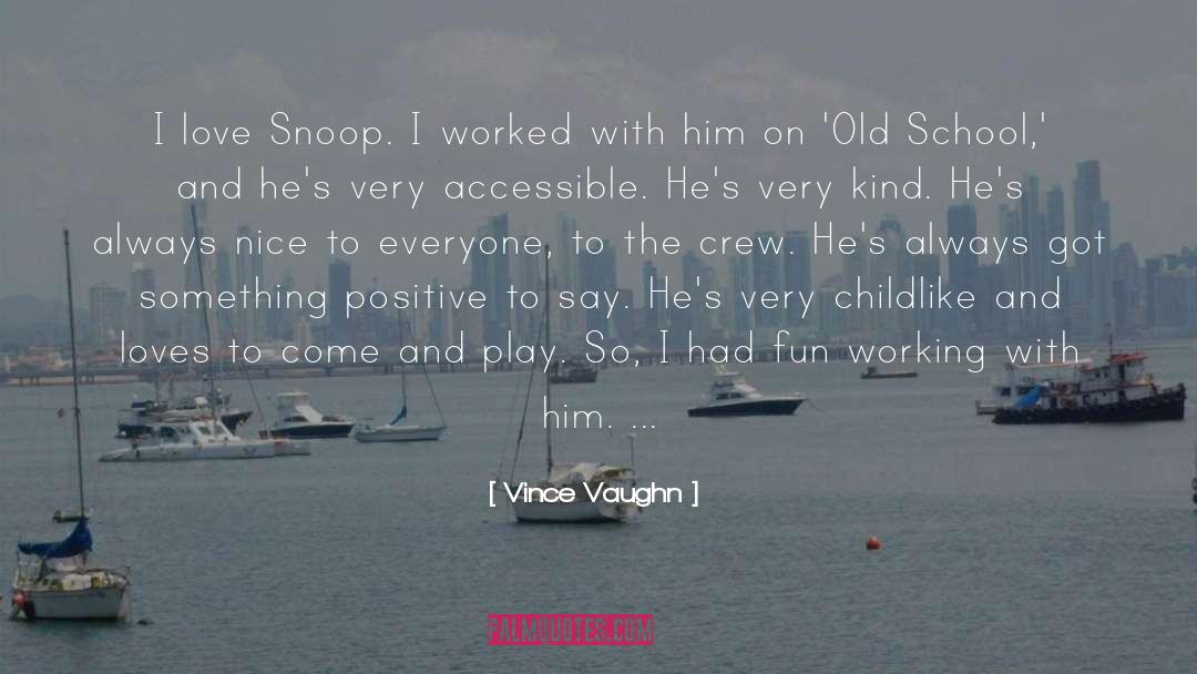 Vince Vaughn Quotes: I love Snoop. I worked