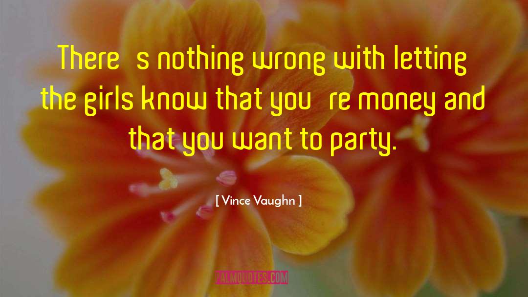 Vince Vaughn Quotes: There's nothing wrong with letting