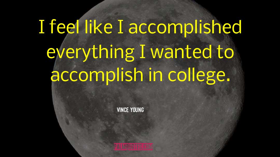 Vince Young Quotes: I feel like I accomplished
