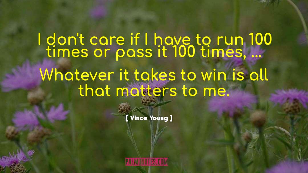Vince Young Quotes: I don't care if I
