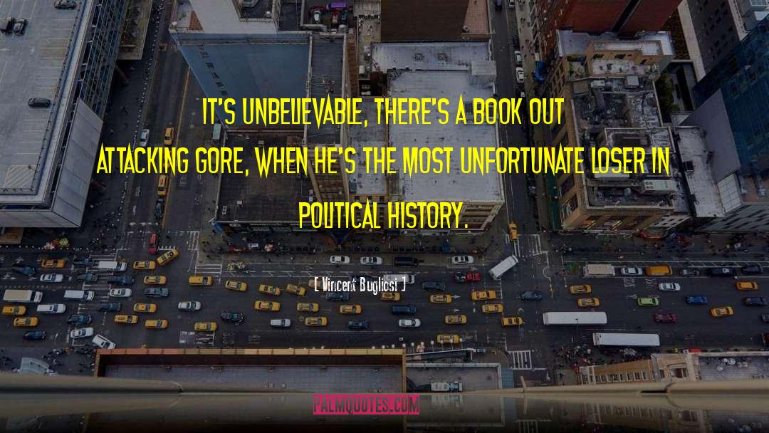 Vincent Bugliosi Quotes: It's unbelievable, there's a book