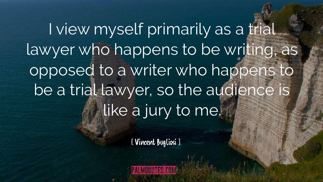 Vincent Bugliosi Quotes: I view myself primarily as
