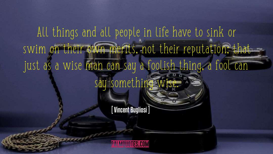 Vincent Bugliosi Quotes: All things and all people