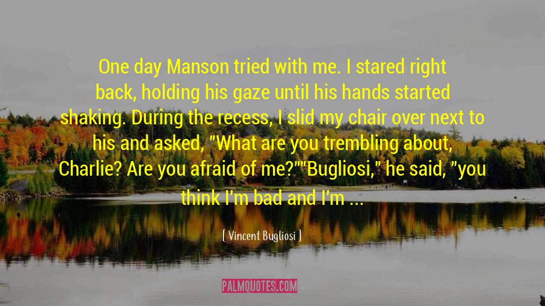 Vincent Bugliosi Quotes: One day Manson tried with