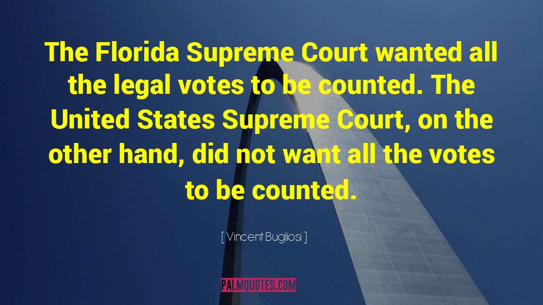 Vincent Bugliosi Quotes: The Florida Supreme Court wanted