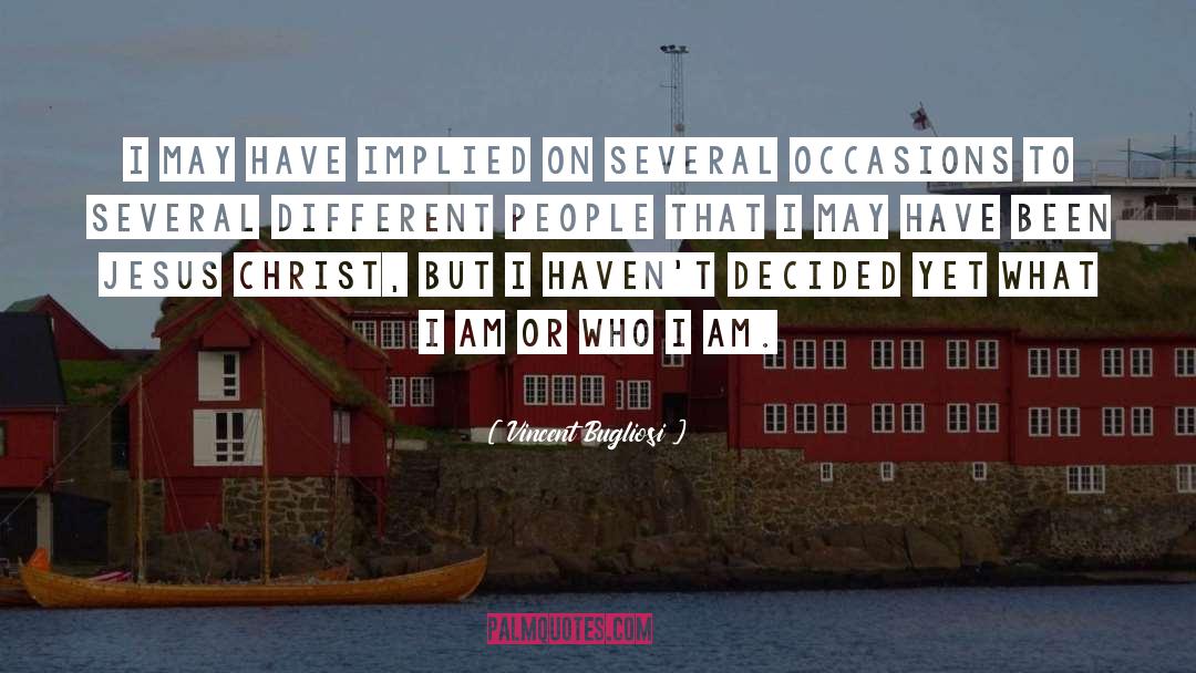 Vincent Bugliosi Quotes: I may have implied on