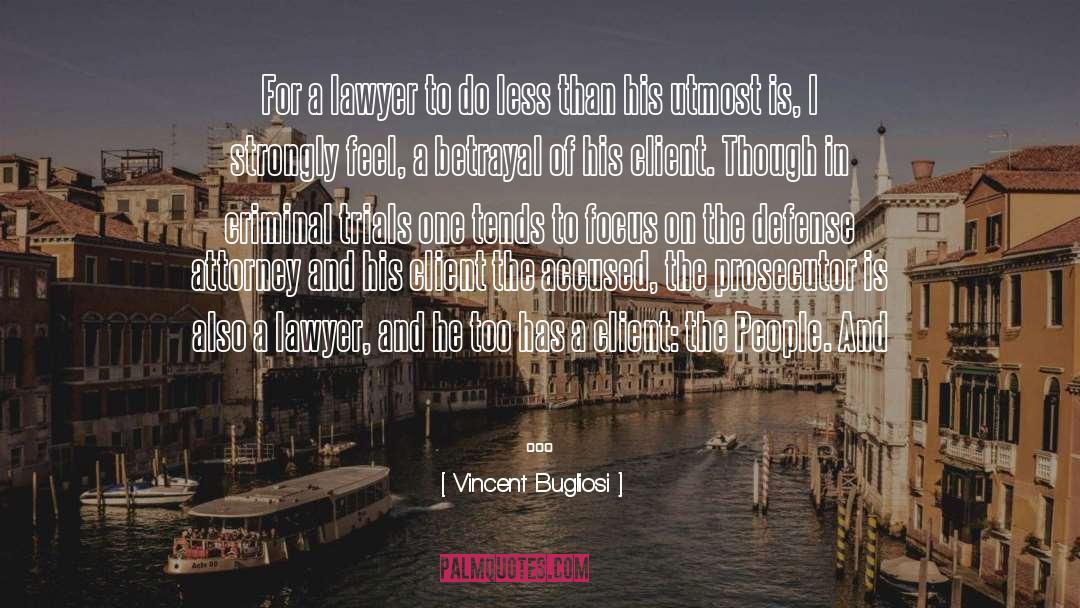 Vincent Bugliosi Quotes: For a lawyer to do