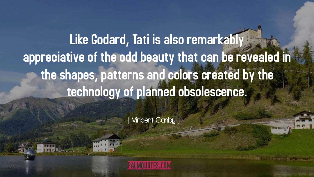 Vincent Canby Quotes: Like Godard, Tati is also