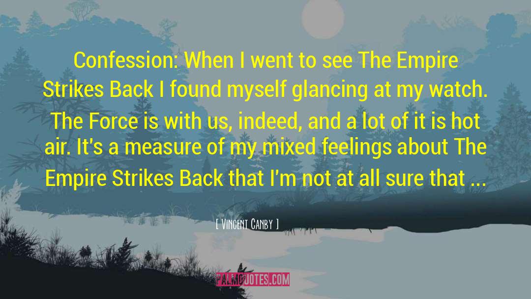 Vincent Canby Quotes: Confession: When I went to
