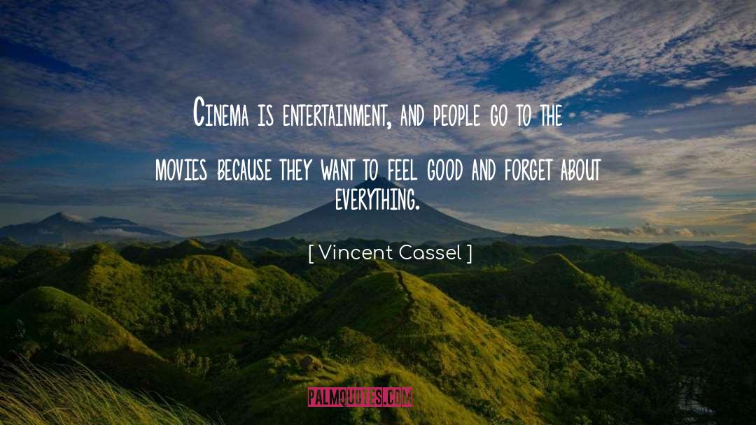Vincent Cassel Quotes: Cinema is entertainment, and people