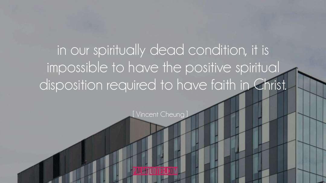 Vincent Cheung Quotes: in our spiritually dead condition,