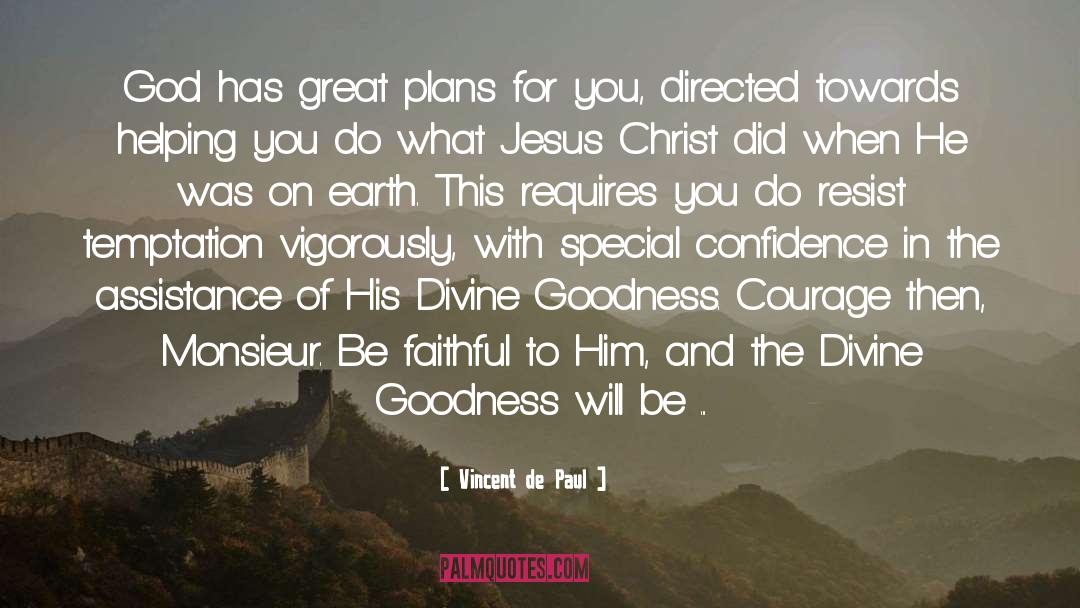 Vincent De Paul Quotes: God has great plans for