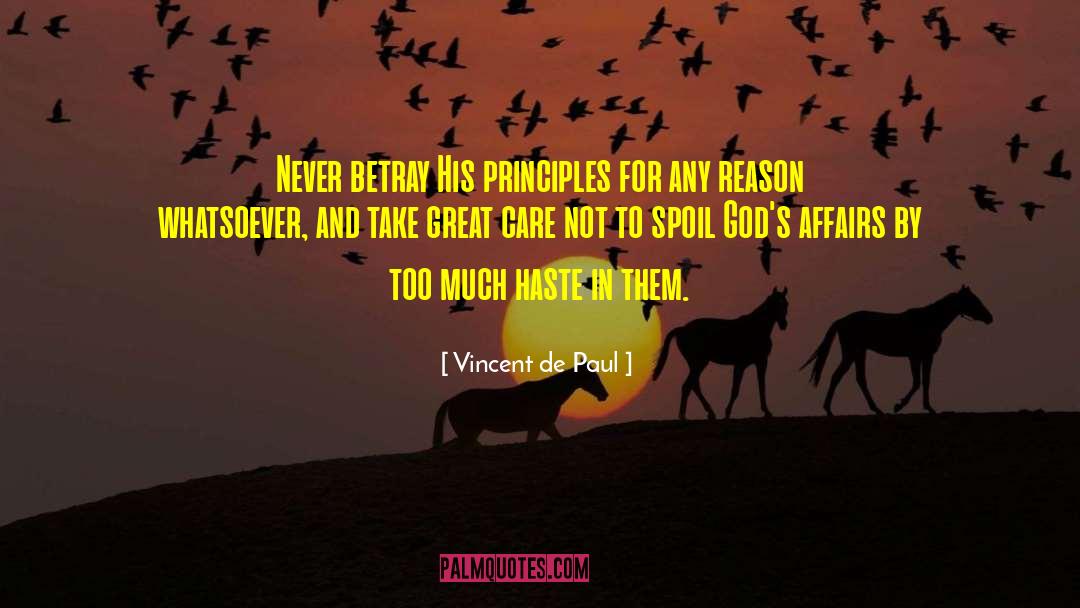 Vincent De Paul Quotes: Never betray His principles for