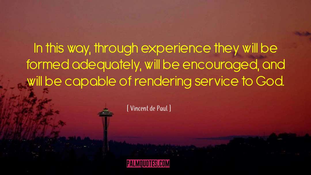 Vincent De Paul Quotes: In this way, through experience