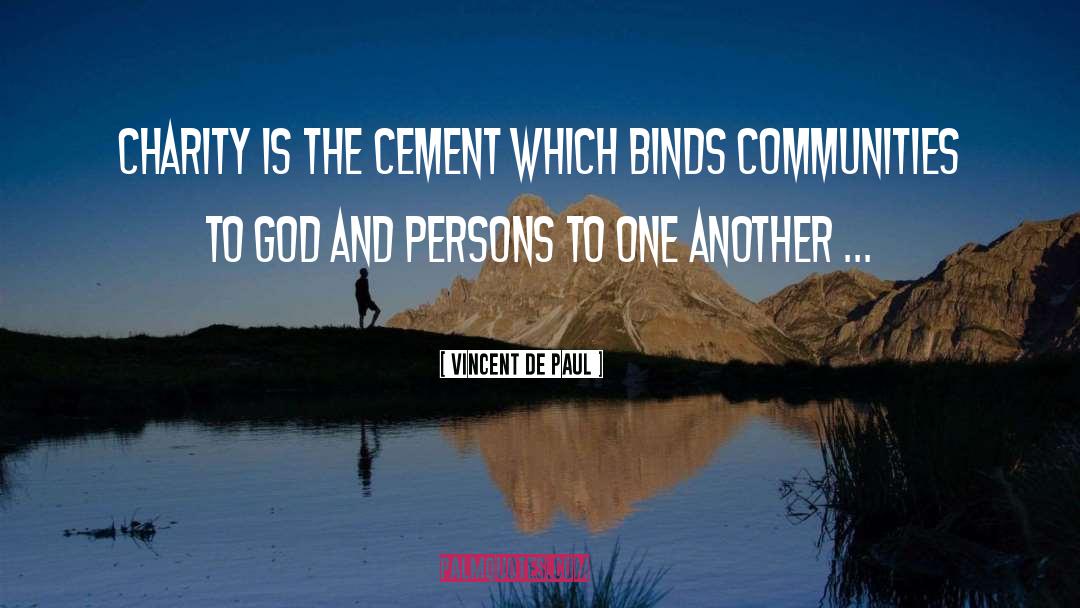 Vincent De Paul Quotes: Charity is the cement which