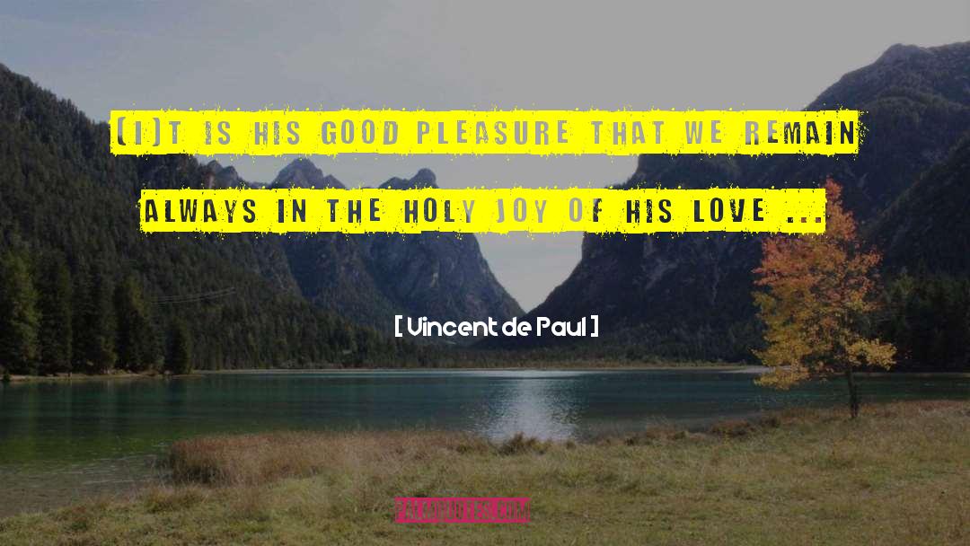 Vincent De Paul Quotes: [I]t is His good pleasure