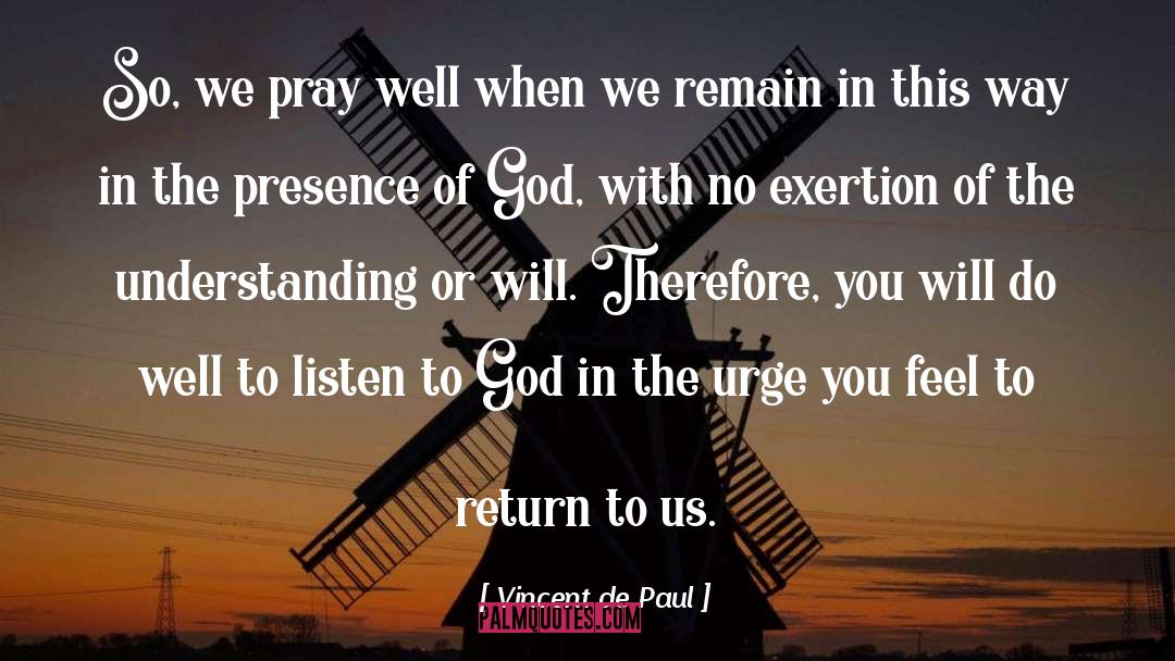Vincent De Paul Quotes: So, we pray well when