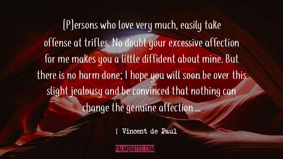 Vincent De Paul Quotes: [P]ersons who love very much,