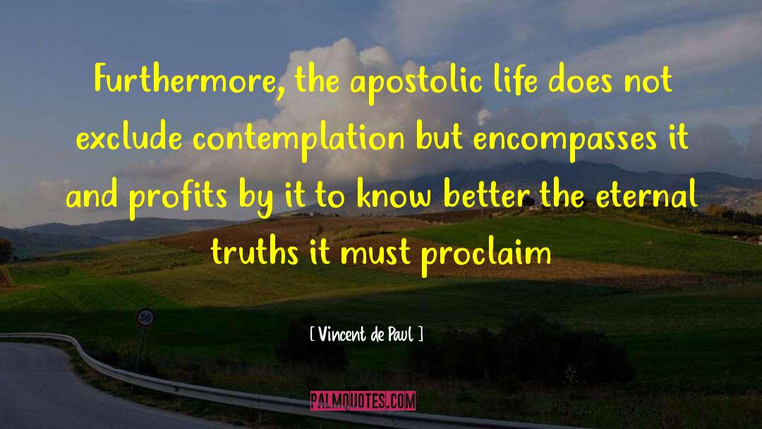 Vincent De Paul Quotes: Furthermore, the apostolic life does