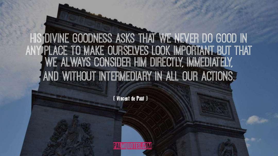 Vincent De Paul Quotes: His Divine Goodness asks that