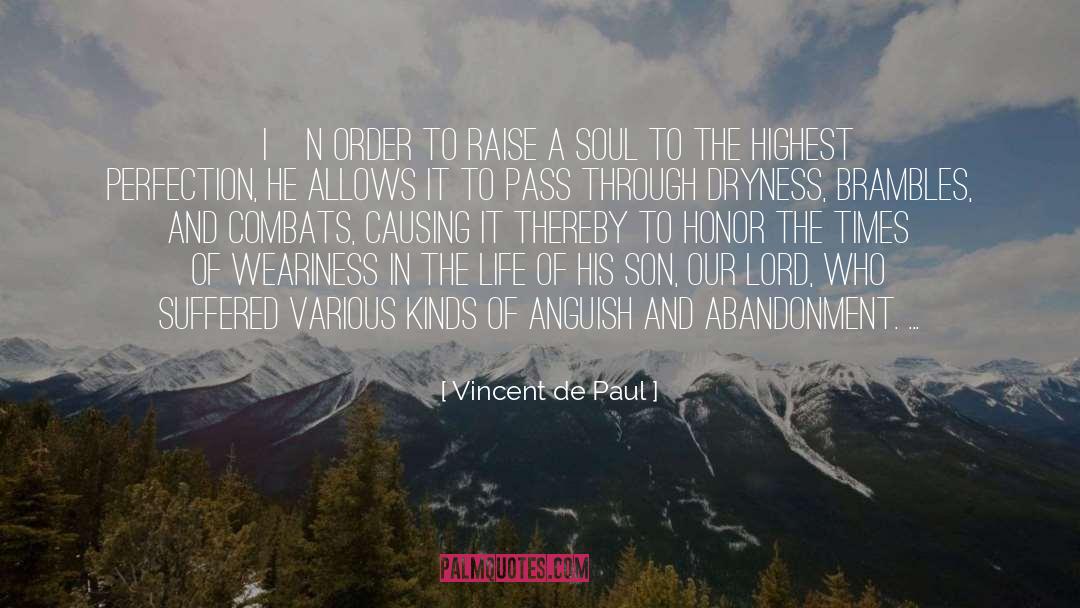 Vincent De Paul Quotes: [I]n order to raise a