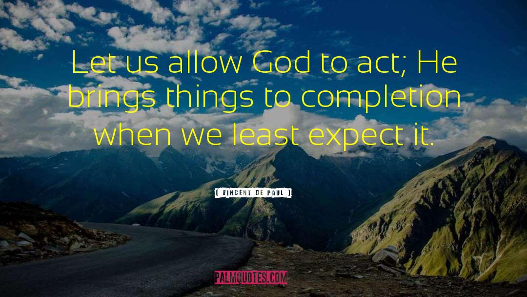 Vincent De Paul Quotes: Let us allow God to
