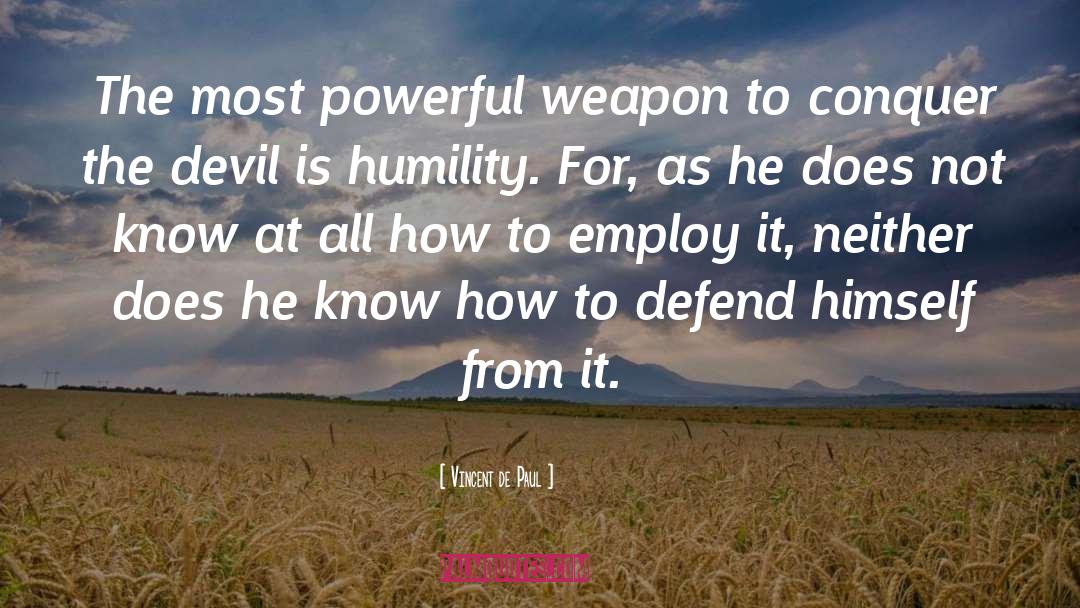 Vincent De Paul Quotes: The most powerful weapon to