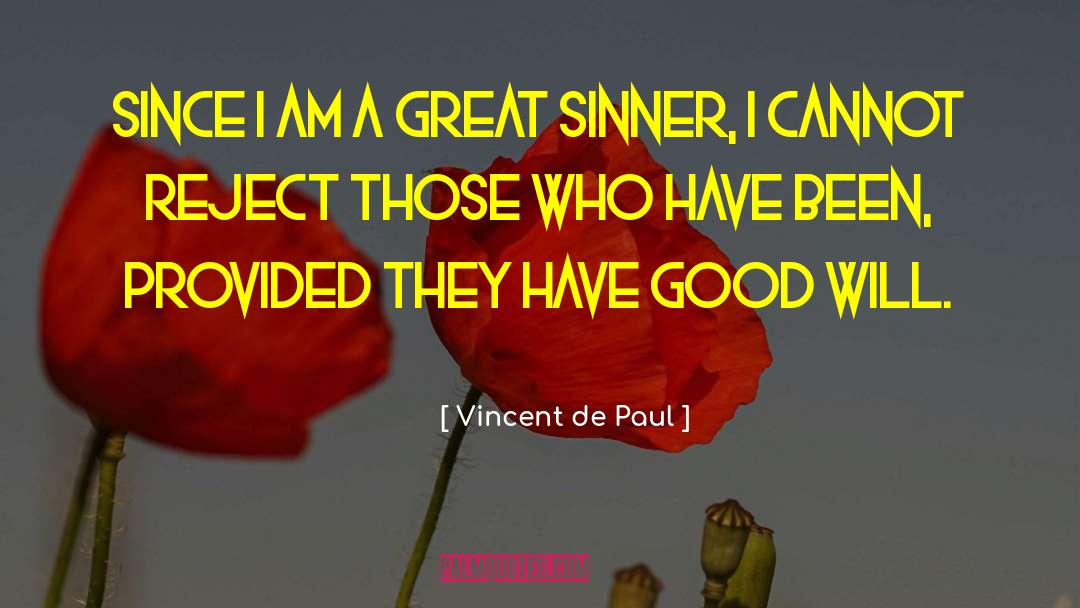 Vincent De Paul Quotes: Since I am a great