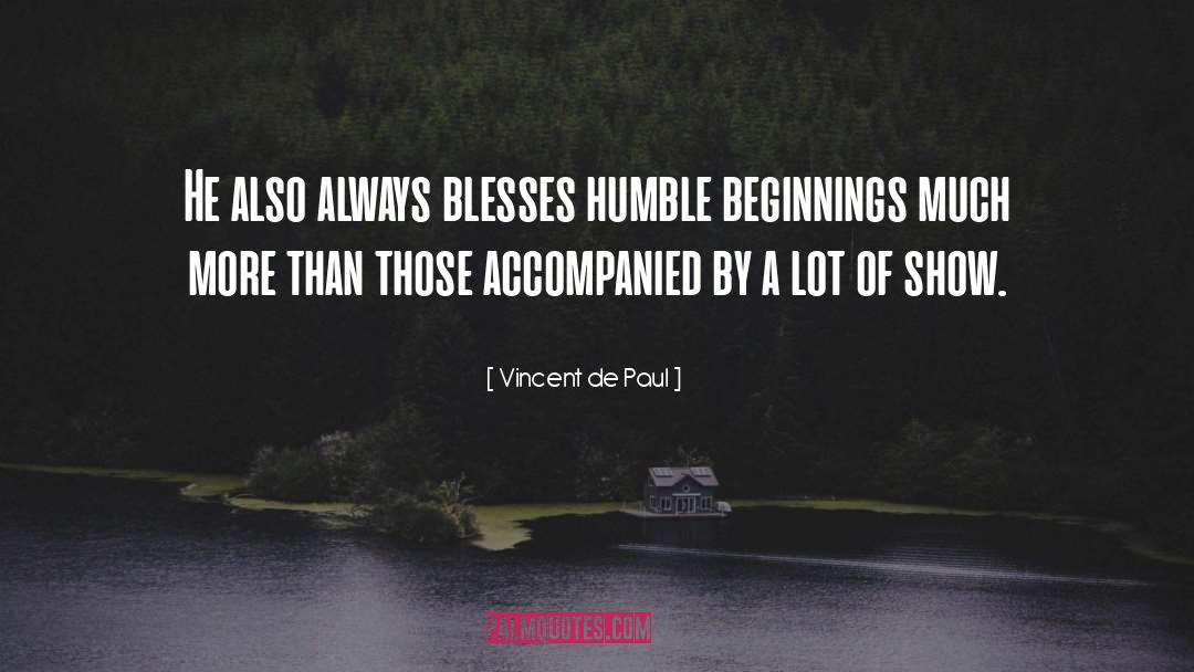 Vincent De Paul Quotes: He also always blesses humble