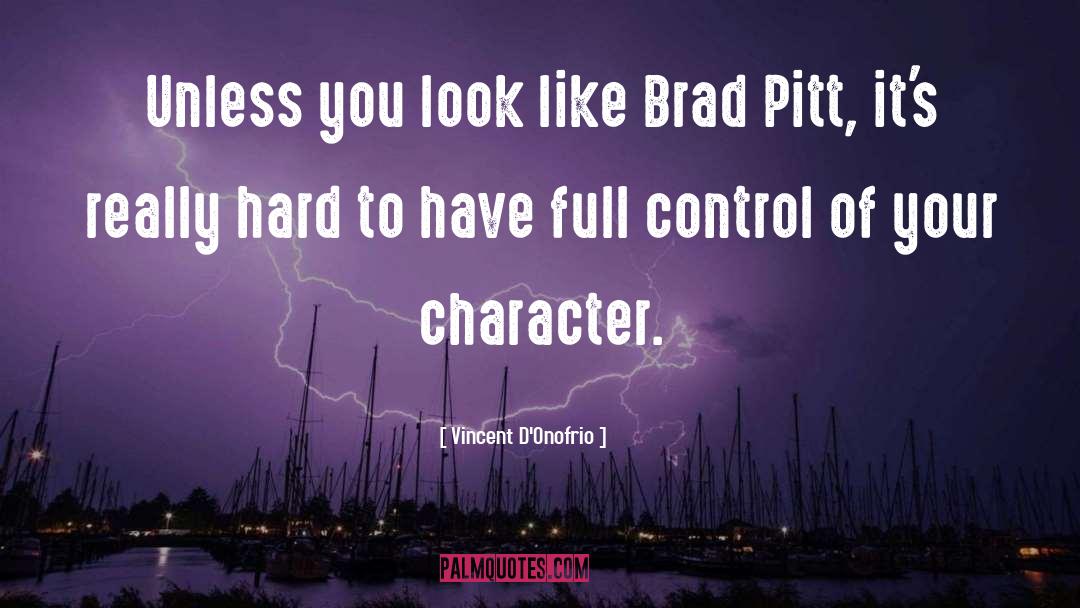 Vincent D'Onofrio Quotes: Unless you look like Brad