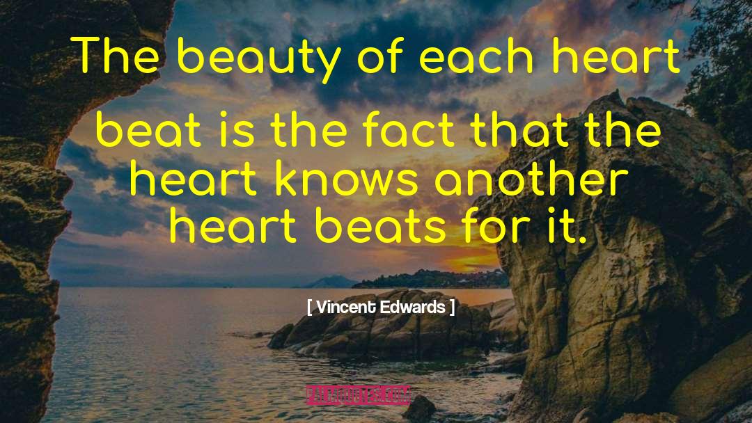 Vincent Edwards Quotes: The beauty of each heart