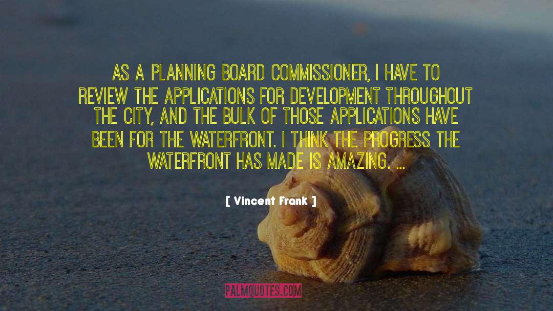 Vincent Frank Quotes: As a planning board commissioner,