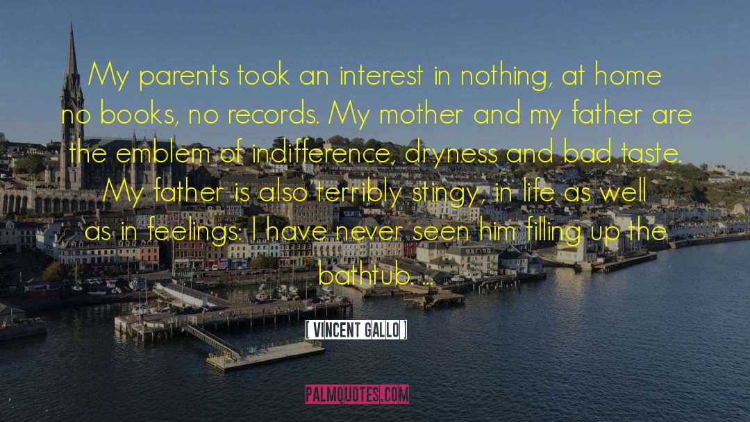 Vincent Gallo Quotes: My parents took an interest