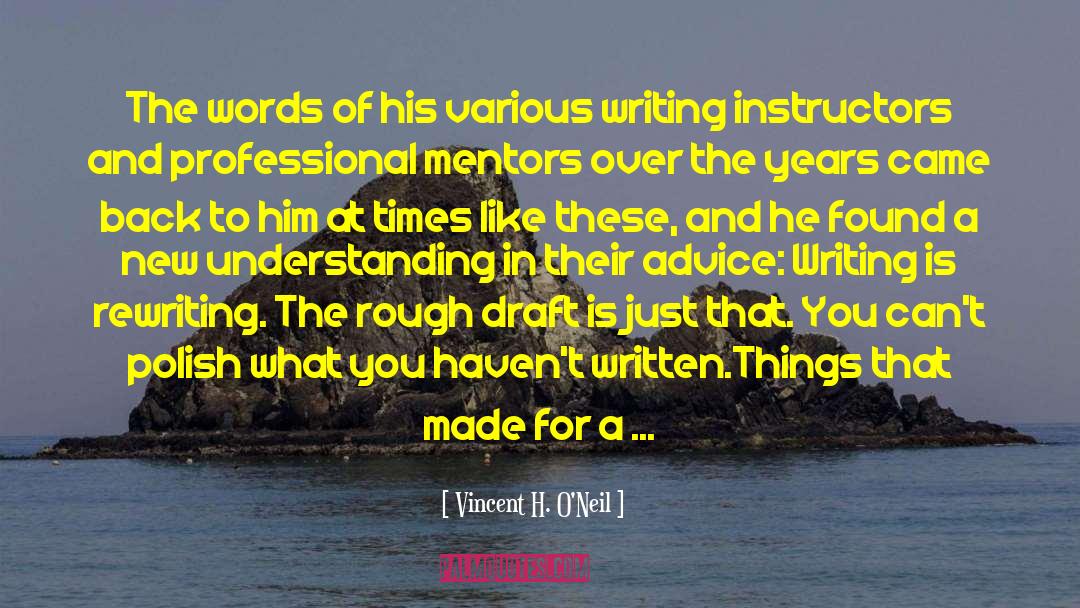 Vincent H. O'Neil Quotes: The words of his various